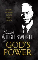 Smith Wigglesworth über die Macht Gottes - Smith Wigglesworth on God's Power