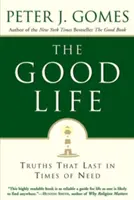 Das gute Leben: Wahrheiten, die in Zeiten der Not Bestand haben - The Good Life: Truths That Last in Times of Need