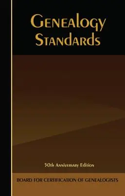 Genealogie-Standards: 50. Jubiläumsausgabe - Genealogy Standards: 50th Anniversary Edition