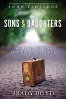Söhne und Töchter: Geistliche Waisenkinder auf dem Weg nach Hause - Sons and Daughters: Spiritual Orphans Finding Our Way Home