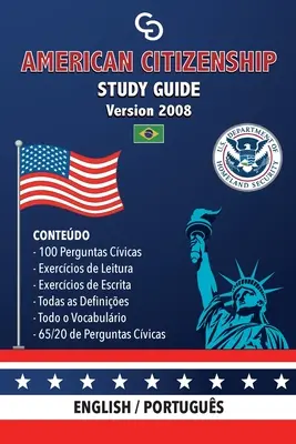 Studienführer zur amerikanischen Staatsbürgerschaft - (Version 2008) von Casi Gringos: Englisch - Portugiesisch - American Citizenship Study Guide - (Version 2008) by Casi Gringos.: English - Portuguese