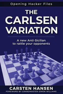 Die Carlsen-Variante - Ein neuer Anti-Sizilianer: Verunsichern Sie Ihre Gegner von Anfang an! - The Carlsen Variation - A New Anti-Sicilian: Rattle your opponents from the get-go!