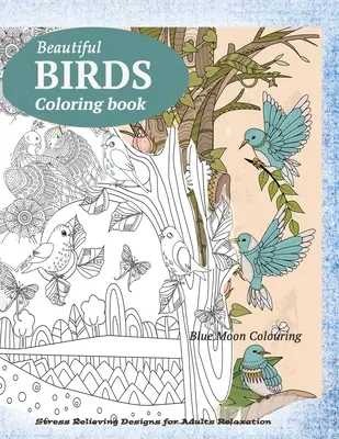 BIRDS Ausmalbuch: Schmetterlinge, Vögel und Blumen Malbuch für Erwachsene - BIRDS Coloring Book: Butterflies, Birds, and Flowers Adult Coloring Book