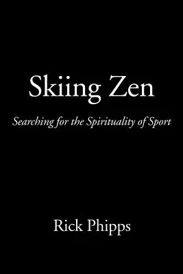 Zen beim Skifahren: Auf der Suche nach der Spiritualität des Sports - Skiing Zen: Searching for the Spirituality of Sport
