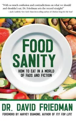 Vernünftiges Essen: Wie man sich in einer Welt der Modeerscheinungen und der Fiktion ernährt - Food Sanity: How to Eat in a World of Fads and Fiction