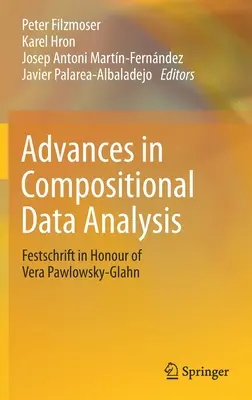 Fortschritte in der Analyse kompositorischer Daten: Festschrift zu Ehren von Vera Pawlowsky-Glahn - Advances in Compositional Data Analysis: Festschrift in Honour of Vera Pawlowsky-Glahn