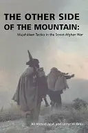 Die andere Seite des Berges: Mudschaheddin-Taktiken im sowjetisch-afghanischen Krieg - The Other Side of the Mountain: Mujahideen Tactics in the Soviet-Afghan War