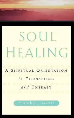 Seelenheilung: Eine spirituelle Orientierung in Beratung und Therapie - Soul Healing: A Spiritual Orientation in Counseling and Therapy