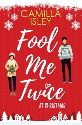 Fool Me Twice at Christmas: Eine falsche Beziehung, Kleinstadt, Feiertagsromantikkomödie - Fool Me Twice at Christmas: A Fake Relationship, Small Town, Holiday Romantic Comedy