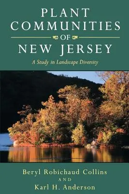 Pflanzengemeinschaften von New Jersey: Eine Studie über die Vielfalt der Landschaften - Plant Communities of New Jersey: A Study in Landscape Diversity