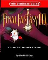 SNES-Klassiker: Das ultimative Handbuch zu Final Fantasy III - SNES Classic: The Ultimate Guide To Final Fantasy III