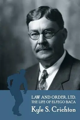 Recht und Ordnung, GmbH: Das aufregende Leben von Elfego Baca aus New Mexico - Law and Order, Ltd.: The Rousing Life of Elfego Baca of New Mexico