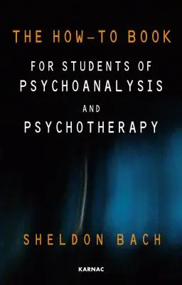 Das How-To-Buch für Studenten der Psychoanalyse und Psychotherapie - The How-To Book for Students of Psychoanalysis and Psychotherapy