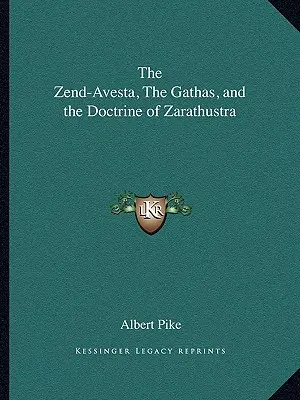 Der Zend-Avesta, die Gathas und die Lehre des Zarathustra - The Zend-Avesta, The Gathas, and the Doctrine of Zarathustra