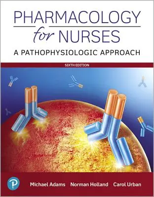 Pharmakologie für Krankenschwestern und Krankenpfleger: Ein pathophysiologischer Ansatz - Pharmacology for Nurses: A Pathophysiologic Approach