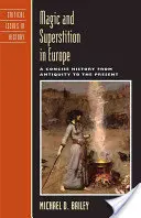 Magie und Aberglaube in Europa: Eine kompakte Geschichte vom Altertum bis zur Gegenwart - Magic and Superstition in Europe: A Concise History from Antiquity to the Present