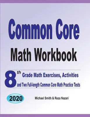 Common Core Math Workbook: 8. Klasse Mathe-Übungen, Aktivitäten und zwei ausführliche Common Core Mathe-Übungstests - Common Core Math Workbook: 8th Grade Math Exercises, Activities, and Two Full-Length Common Core Math Practice Tests