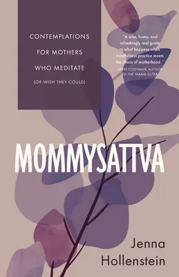 Mommysattva: Kontemplationen für Mütter, die meditieren (oder es gerne könnten) - Mommysattva: Contemplations for Mothers Who Meditate (or Wish They Could)