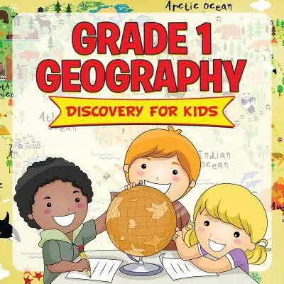 Geografie Klasse 1: Entdeckung für Kinder (Geographie für Kinder) - Grade 1 Geography: Discovery For Kids (Geography For Kids)