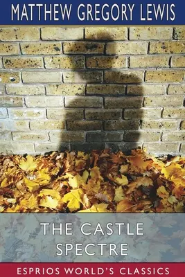 Das Schlossgespenst (Esprios-Klassiker) - The Castle Spectre (Esprios Classics)
