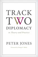 Track Two Diplomatie in Theorie und Praxis - Track Two Diplomacy in Theory and Practice