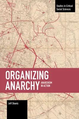 Organisierte Anarchie: Anarchismus in Aktion - Organizing Anarchy: Anarchism in Action