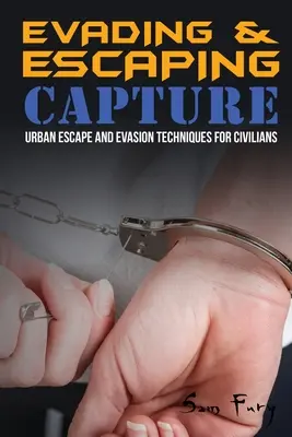 Ausweichen und Entkommen aus der Gefangenschaft: Stadtflucht und Fluchttechniken für Zivilisten - Evading and Escaping Capture: Urban Escape and Evasion Techniques for Civilians