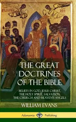 Die großen Lehren der Bibel: Der Glaube an Gott, Jesus Christus, den Heiligen Geist, die Erlösung, die Kirche und die Engel des Himmels - The Great Doctrines of the Bible: Beliefs in God, Jesus Christ, the Holy Spirit, Salvation, The Church and Heaven's Angels