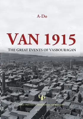 Van 1915: Die großen Ereignisse von Vasbouragan - Van 1915: The Great Events of Vasbouragan