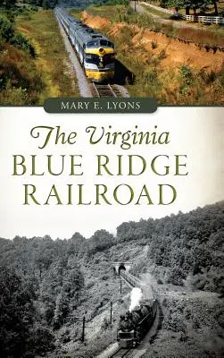Die Virginia Blue Ridge Railroad - The Virginia Blue Ridge Railroad