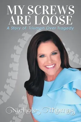 Meine Schrauben sind locker: Eine Geschichte des Triumphs über die Tragödie - My Screws Are Loose: A Story of Triumph over Tragedy