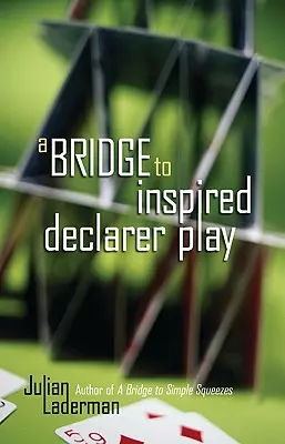 Eine Brücke zum inspirierten Declarer-Spiel - A Bridge to Inspired Declarer Play