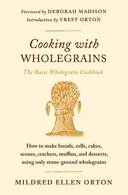 Kochen mit Vollkorn: Das grundlegende Vollkornkochbuch - Cooking with Wholegrains: The Basic Wholegrain Cookbook