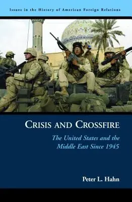 Krise und Kreuzfeuer: Die Vereinigten Staaten und der Nahe Osten seit 1945 - Crisis and Crossfire: The United States and the Middle East Since 1945
