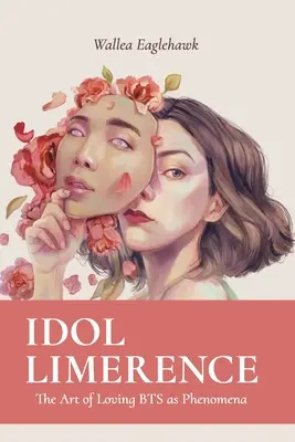 Idol Limerence: Die Kunst, BTS als Phänomen zu lieben - Idol Limerence: The Art of Loving BTS as Phenomena