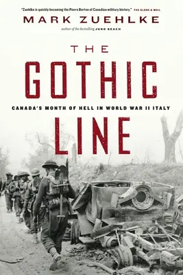 Die gotische Linie: Kanadas Höllenmonat im Italien des Zweiten Weltkriegs - The Gothic Line: Canada's Month of Hell in World War II Italy
