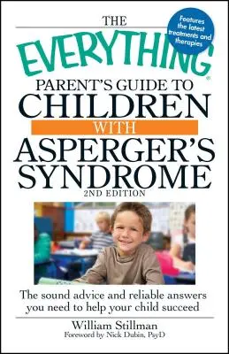 Das Handbuch für Eltern von Kindern mit Asperger-Syndrom: Die fundierten Ratschläge und zuverlässigen Antworten, die Sie brauchen, um Ihrem Kind zum Erfolg zu verhelfen - The Everything Parent's Guide to Children with Asperger's Syndrome: The Sound Advice and Reliable Answers You Need to Help Your Child Succeed