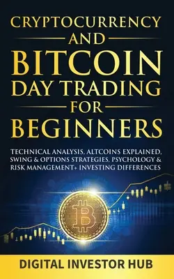 Cryptocurrency & Bitcoin Daytrading für Einsteiger: Technische Analyse, Altcoins erklärt, Swing- & Options-Strategien, Psychologie & Risikomanagement + - Cryptocurrency & Bitcoin Day Trading For Beginners: Technical Analysis, Altcoins Explained, Swing & Options Strategies, Psychology & Risk Management +