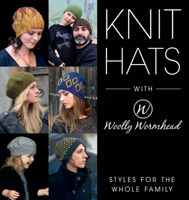Strickmützen mit Woolly Wormhead: Styles für die ganze Familie - Knit Hats with Woolly Wormhead: Styles for the Whole Family
