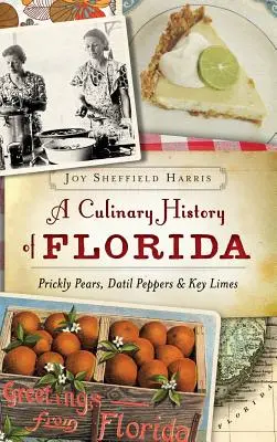 Eine kulinarische Geschichte von Florida: Kaktusfeigen, Datil-Paprika und Schlüssellimetten - A Culinary History of Florida: Prickly Pears, Datil Peppers & Key Limes