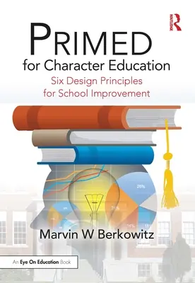 PRIMED für Charaktererziehung: Sechs Gestaltungsprinzipien für die Verbesserung der Schule - PRIMED for Character Education: Six Design Principles for School Improvement