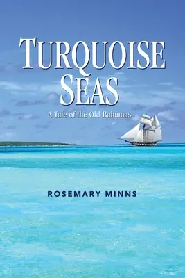 Türkisfarbene Meere: Eine Geschichte von den alten Bahamas - Turquoise Seas: A Tale of the Old Bahamas