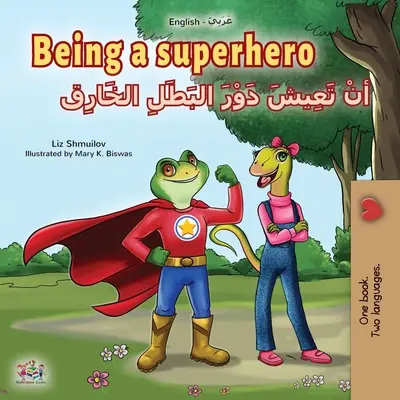 Being a Superhero (Englisch Arabisch Zweisprachiges Buch für Kinder) - Being a Superhero (English Arabic Bilingual Book for Kids)