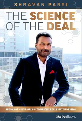 Die Wissenschaft des Deals: Die DNA der Investition in Mehrfamilienhäuser und Gewerbeimmobilien - The Science of the Deal: The DNA of Multifamily & Commercial Real Estate Investing