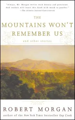 Die Berge werden sich nicht an uns erinnern: Und andere Geschichten - The Mountains Won't Remember Us: And Other Stories