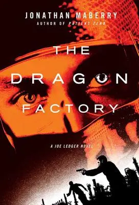 Die Drachenfabrik: Ein Joe-Ledger-Roman - The Dragon Factory: A Joe Ledger Novel