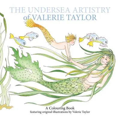 Die Unterwasser-Kunst von Valerie Taylor: Ein Ausmalbuch mit Originalillustrationen von Valerie Taylor - The Undersea Artistry of Valerie Taylor: A Coloring Book featuring original illustrations by Valerie Taylor