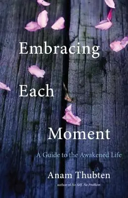 Jeden Moment umarmen: Ein Leitfaden für ein erwachtes Leben - Embracing Each Moment: A Guide to the Awakened Life