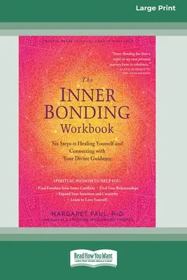 Das Inner Bonding Workbook: Sechs Schritte zur Selbstheilung und zur Verbindung mit deiner göttlichen Führung (16pt Large Print Edition) - The Inner Bonding Workbook: Six Steps to Healing Yourself and Connecting with Your Divine Guidance (16pt Large Print Edition)