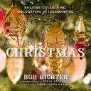 Very Vintage Christmas: Sammeln, Dekorieren und Feiern zu Weihnachten - A Very Vintage Christmas: Holiday Collecting, Decorating and Celebrating